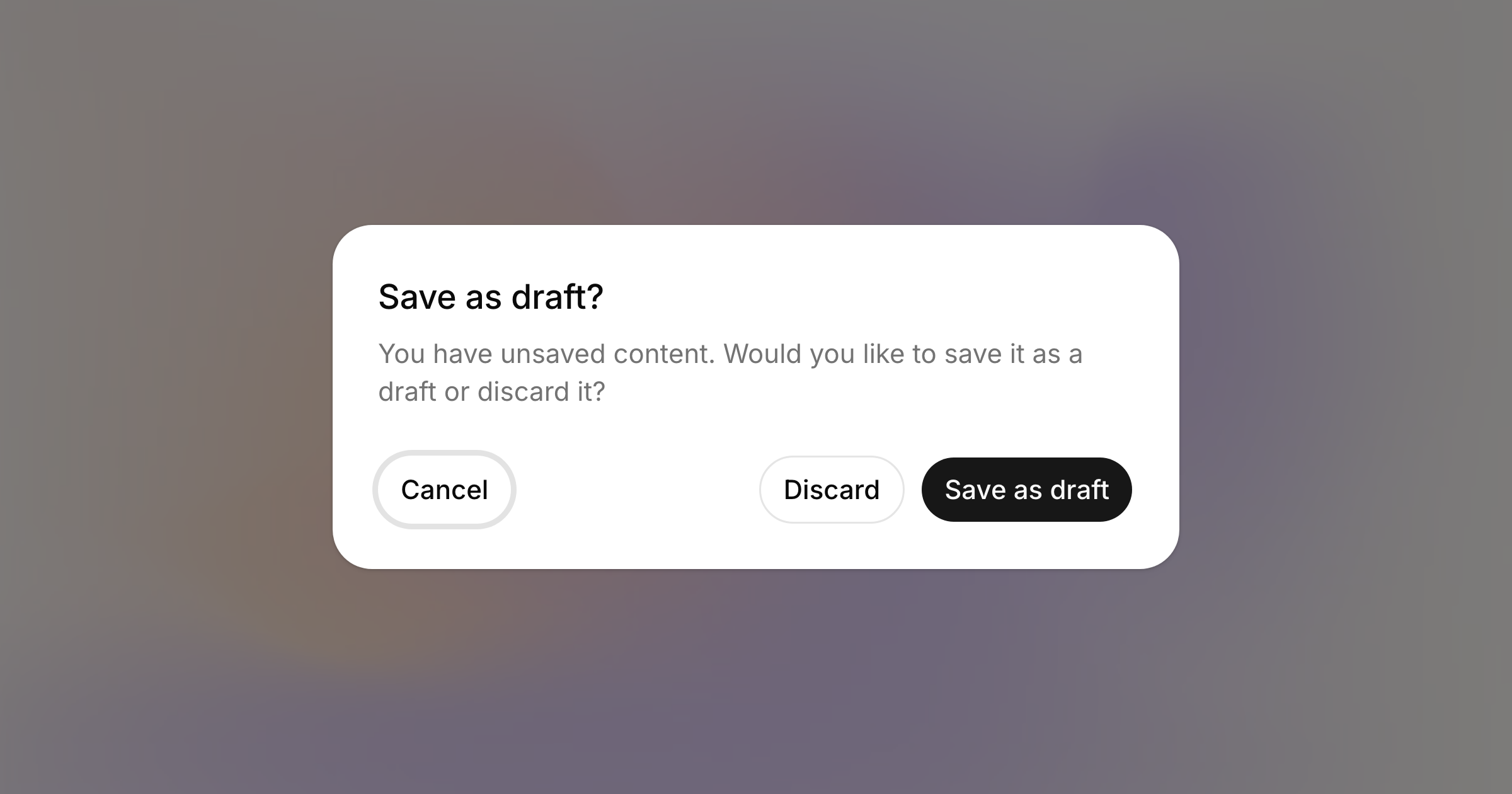 The prompt shown when the composer closes with unsaved content, offering Save as draft, Discard, or Cancel